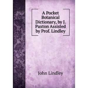   , by J. Paxton Assisted by Prof. Lindley John Lindley Books