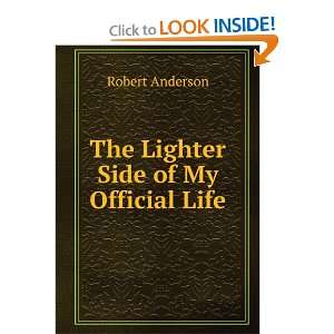  The Lighter Side of My Official Life Robert Anderson 