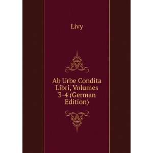   Condita Libri, Volumes 3 4 (German Edition) Livy  Books