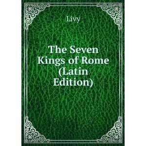  The Seven Kings of Rome (Latin Edition) Livy Books