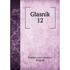  Glasnik. 12 Belgrad Srpsko uceno drustvo Books