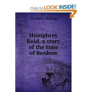    Humphrey Bold, a story of the time of Benbow Herbert Strang Books