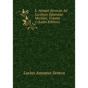   Morales, Volume 1 (Latin Edition) Lucius Annaeus Seneca Books