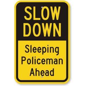 Slow Down Sleeping Policeman Ahead Diamond Grade Sign, 24 x 18