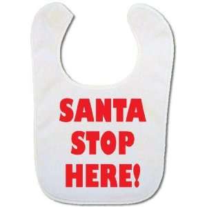  Santa Stop Here Baby Bib Baby