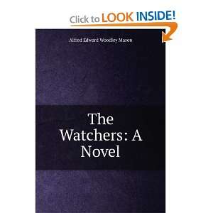  The Watchers A Novel Alfred Edward Woodley Mason Books