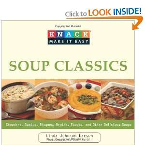 Knack Soup Classics Chowders, Gumbos, Bisques, Broths 