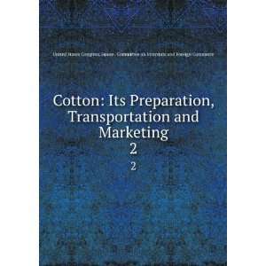  Cotton Its Preparation, Transportation and Marketing. 2 
