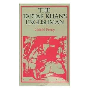    The Tartar Khans Englishman / Gabriel Ronay Gabriel Ronay Books