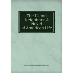 The Island Neighbors A Novel of American Life Antoinette 
