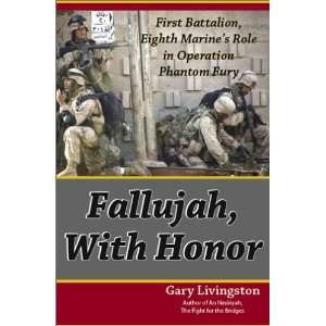  Fallujah, with Honor; First Battalion, Eighth Marines 