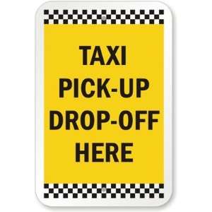  Taxi Pick Up Drop Off Here Diamond Grade Sign, 18 x 12 