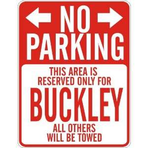   PARKING  RESERVED ONLY FOR BUCKLEY  PARKING SIGN