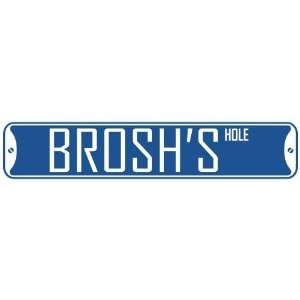   BROSH HOLE  STREET SIGN