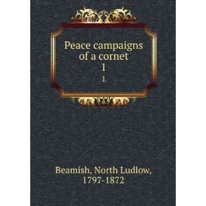   Campaigns of a Cornet. . 1 North Ludlow Beamish  Books