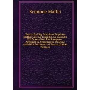     Pertinenti Al Teatro (Italian Edition) Scipione Maffei Books