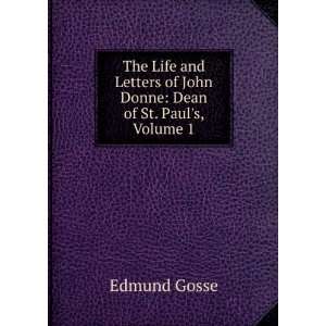  The Life and Letters of John Donne Dean of St. Pauls 