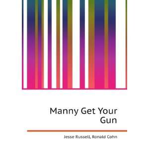  Manny Get Your Gun Ronald Cohn Jesse Russell Books