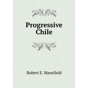  Progressive Chile Robert E. Mansfield Books