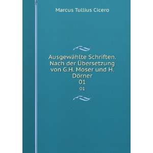   . 01 Marcus Tullius,Moser, Georg Heinrich,DÃ¶rner, H Cicero Books