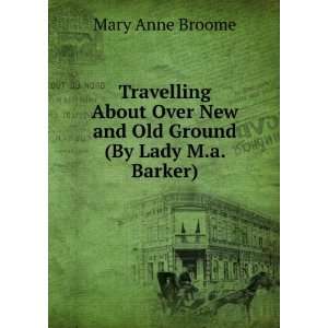   Old Ground (By Lady M.a. Barker). Mary Anne Broome  Books