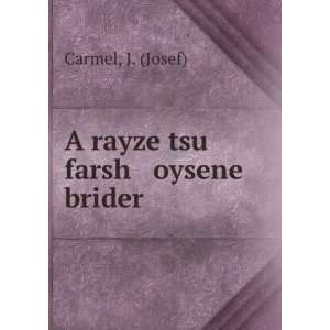  A rayze tsu farsh oysene brider J. (Josef) Carmel Books