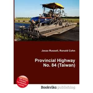   Provincial Highway No. 84 (Taiwan) Ronald Cohn Jesse Russell Books