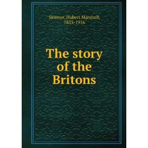  The story of the Britons, Hubert Marshall Skinner Books