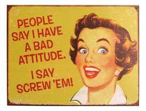 PEOPLE SAY I HAVE A BAD ATTITUDE VINTAGE METAL SIGN  FREE SHIP  