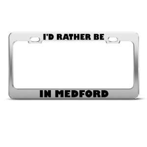  ID Rather Be In Medford license plate frame Stainless 
