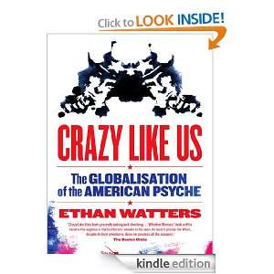 Crazy Like Us the globalisation of the American psyche Ethan Watters 