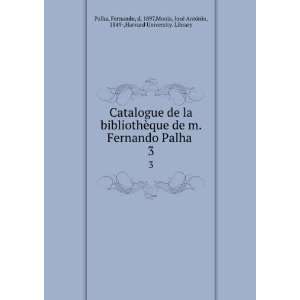  Catalogue de la bibliothÃ¨que de m. Fernando Palha . 3 