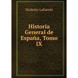   General de EspaÃ±a, Tomo IX Modesto Lafuente  Books