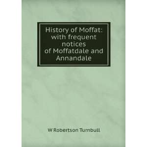  History of Moffat with frequent notices of Moffatdale and 