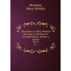   , poems a. essays. Vol. 5 Mary Wortley Montagu  Books