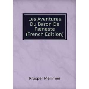   Du Baron De FÃ¦neste (French Edition) Prosper MÃ©rimÃ©e Books
