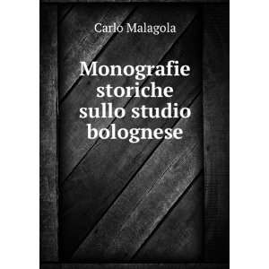  Monografie storiche sullo studio bolognese Carlo Malagola 