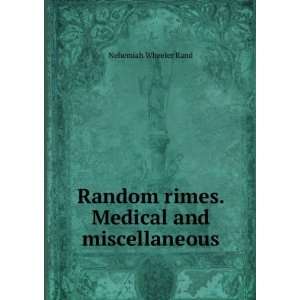   Random rimes. Medical and miscellaneous Nehemiah Wheeler Rand Books