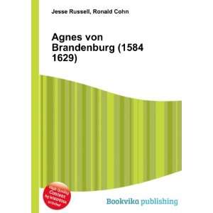    Agnes von Brandenburg (1584 1629) Ronald Cohn Jesse Russell Books