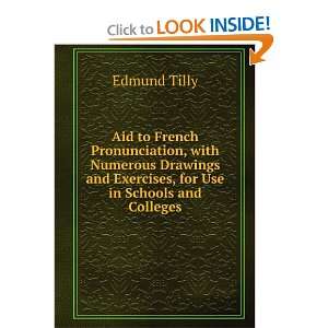 Aid to French Pronunciation, with Numerous Drawings and Exercises, for 