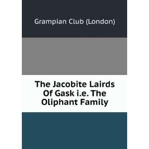   Lairds Of Gask i.e. The Oliphant Family Grampian Club (London) Books