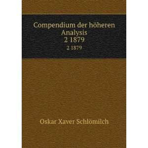   der hÃ¶heren Analysis. 2 1879 Oskar Xaver SchlÃ¶milch Books