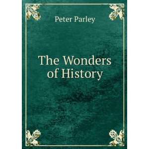  The Wonders of History Peter Parley Books