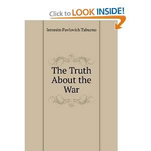  The Truth About the War Ieronim Pavlovich Taburno Books
