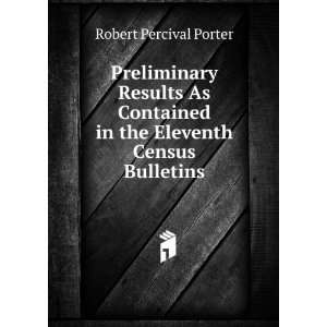   in the Eleventh Census Bulletins Robert Percival Porter Books