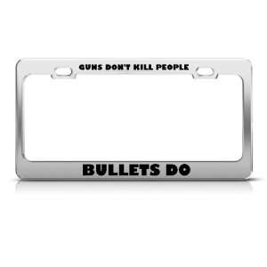  Guns DonT Kill People Bullets Do license plate frame 