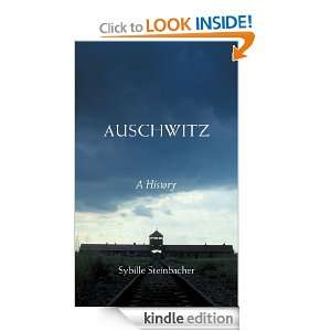 Auschwitz A History Sybille Steinbacher, Shaun Whiteside  