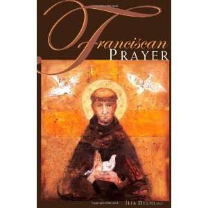  Franciscan Prayer [Paperback] Ilia Delio O.S.F. Books