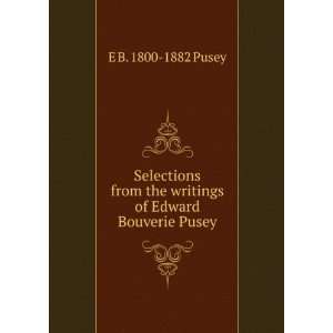   the writings of Edward Bouverie Pusey E B. 1800 1882 Pusey Books