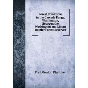  Mount Rainier Forest Reserves Fred Gordon Plummer  Books